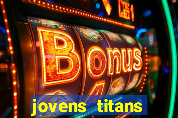 jovens titans cavando fortunas